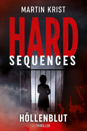 Hard-Sequences - Höllenblut: Thriller (German Edition)