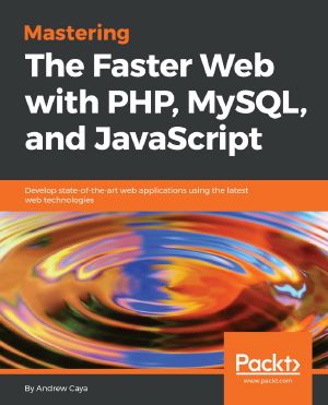 Mastering the Faster Web With PHP, MySQL, and JavaScript