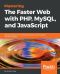 Mastering the Faster Web With PHP, MySQL, and JavaScript