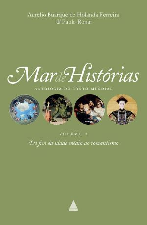 Mar De Histórias · Antologia Do Conto Mundial · Do Fim Da Idade Média Ao Romantismo · Volume 2