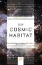 Our Cosmic Habitat