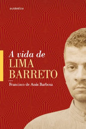 A Vida De Lima Barreto