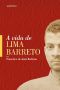 A Vida De Lima Barreto