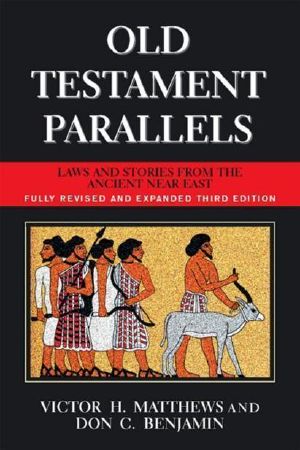 Old Testament Parallels · 3rd Edition · Laws and Stories From the Ancient Near East