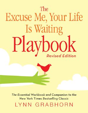 The Excuse Me, Your Life Is Waiting Playbook