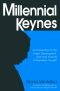 Millennial Keynes · the Origins, Development and Future of Keynesian Economics