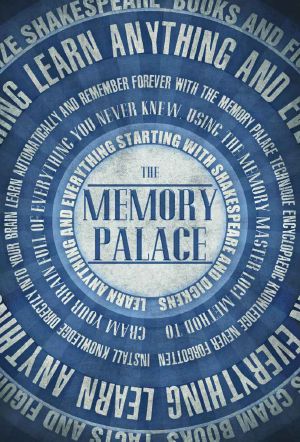 The Memory Palace - Learn Anything and Everything (Starting With Shakespeare and Dickens) (Faking Smart)