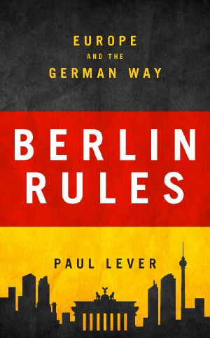 Berlin Rules · Europe and the German Way