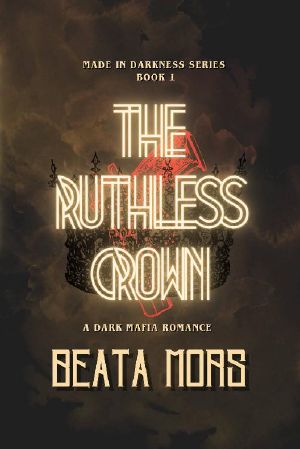 The Ruthless Crown (Made in Darkness Book 1)