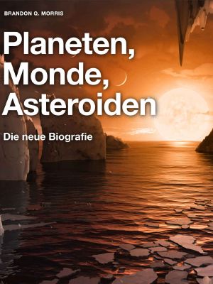 Planeten, Monde, Asteroiden · Die neue Biografie