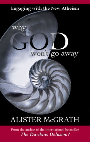 Why God Won't Go Away - Engaging With the New Atheism by Alister McGrath (18-Feb-2011) Paperback