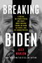 Breaking Biden · Exposing the Hidden Forces and Secret Money Machine Behind Joe Biden, His Family, and His Administration