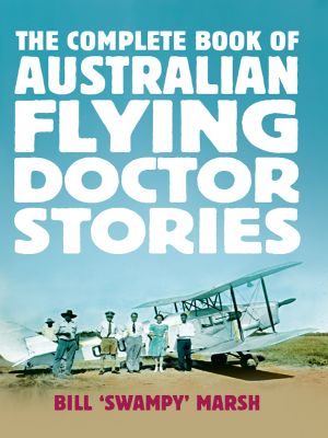 The Complete Book of Australian Flying Doctor Stories