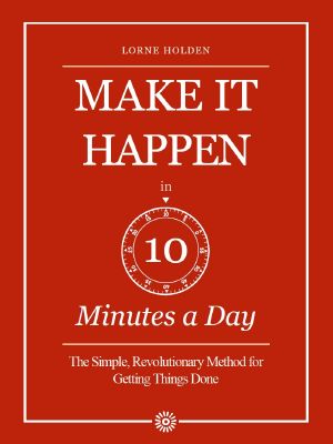 Make It Happen in Ten Minutes a Day