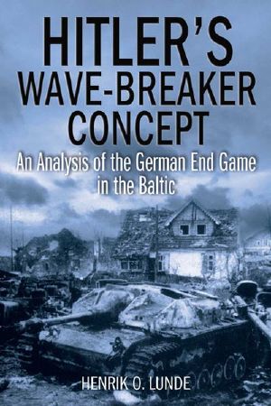 Hitler's Wave-Breaker Concept · an Analysis of the German End Game in the Baltic