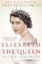 Elizabeth the Queen · The Life of a Modern Monarch