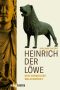 Heinrich der Löwe · Der ehrgeizige Welfenfürst