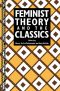 Feminist Theory and the Classics (Thinking Gender)