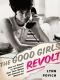 The Good Girls Revolt · How the Women of Newsweek Sued Their Bosses and Changed the Workplace