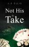 Not His to Take · A Romantic Suspense Novella