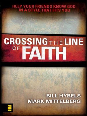 Crossing the Line of Faith · Help Your Friends Know God in a Style That Fits You