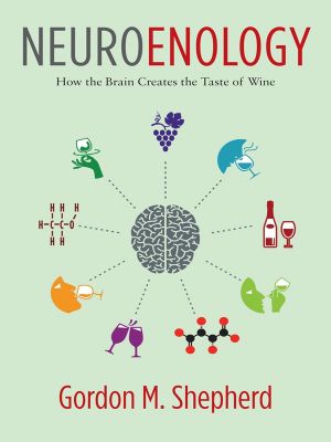 Neuroenology, How the Brain Creates the Taste of Wine