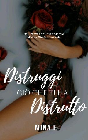 Distruggi Ciò Che Ti Ha Distrutto