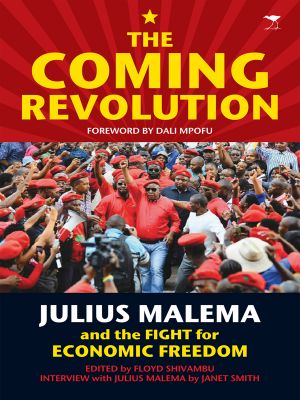 The Coming Revolution · Julius Malema and the Fight for Economic Freedom