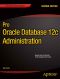 Pro Oracle Database 12c Administration