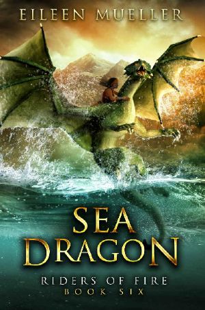 Sea Dragon · Riders of Fire, Book Six - a Dragons' Realm Novel