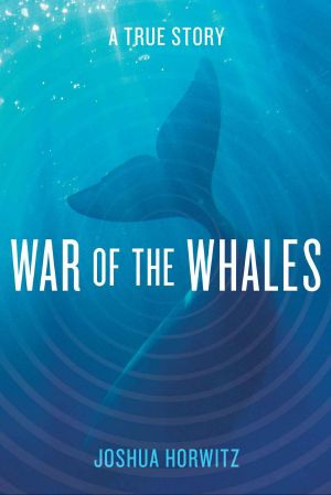 War of the Whales · A True Story