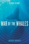 War of the Whales · A True Story