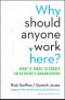 Why Should Anyone Work Here? · What It Takes to Create an Authentic Organization