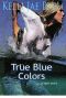 True Blue Colors · (A Short Story)