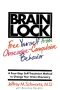 Brain Lock: Free Yourself From Obsessive-Compulsive Behavior