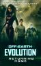 Off-Earth Evolution · Returning Home