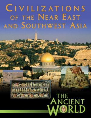 The Ancient World Civilizations of the Near East and Southwest Asia