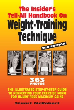 Insider's Tell-All Handbook on Weight Training Technique