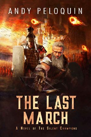 The Last March · A Grimdark Epic Military Fantasy Novel (The Silent Champions Book 6)