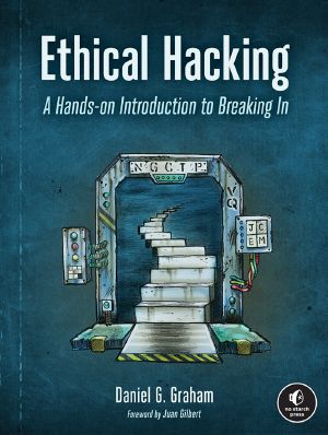 Ethical Hacking: A Hands-on Introduction to Breaking In