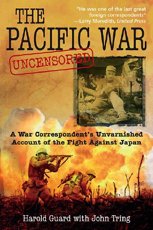 Japan, Pacific War Uncensored · A War Correspondent's Unvarnished Account of the Fight Against