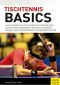 Tischtennis Basics · Alle Grundschlagtechniken in 30 Bildreihen. Aufschläge, Beinarbeit und Stellungsspiel. Praxis- und Trainingstipps von Richard Prause