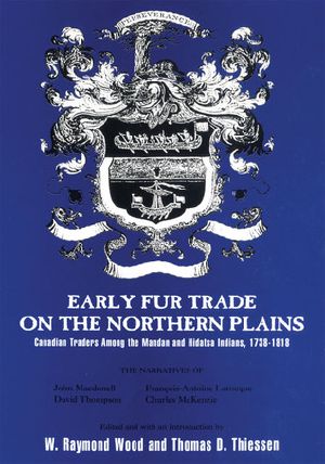 Early Fur Trade on the Northern Plains · Canadian Traders Among the Mandan and Hidatsa Indians, 1738–1818