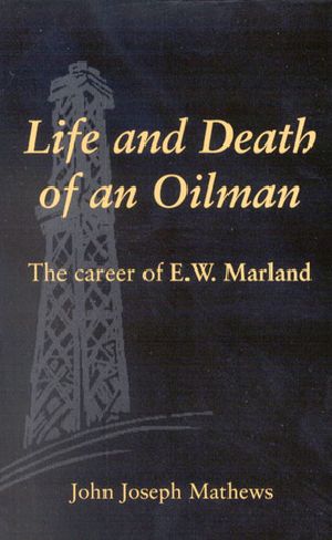 Life and Death of an Oilman · the Career of E. W. Marland