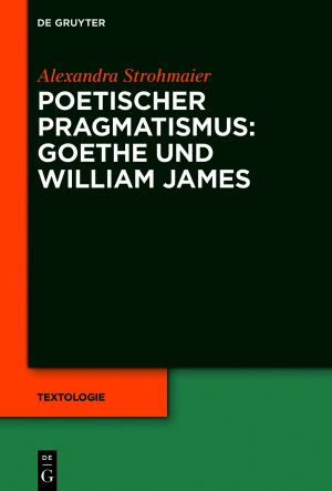 Poetischer Pragmatismus · Goethe und William James