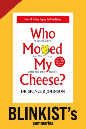 Who Moved My Cheese? by Dr. Spencer Johnson