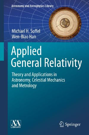 Applied General Relativity, Theory and Applications in Astronomy, Celestial Mechanics and Metrology