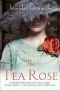 The Tea Rose · A Novel
