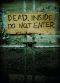 Dead Inside Do Not Enter