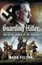 Guarding Hitler · the Secret World of the Fuhrer